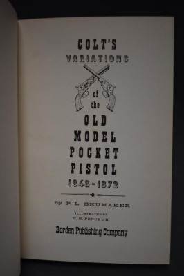 (2) Hard back books: 1 - Colt's Variations of the Old Model Pocket Pistol, 1848-1872, Second Revised Edition, by P.L. Shumaker, Borden Publishing Company, 1966; 2 - Colt Single Action: From Patersons to Peacemakers, by Dennis Adler, Chartwell Books Inc., - 9