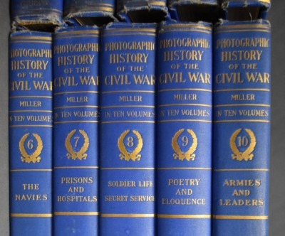 (10) Hard back volumes of The Photographic History of the Civil War In Ten Volumes, Semi-Centennial Memorial Edition, edited by Francis Miller, copyright 1911 - 5