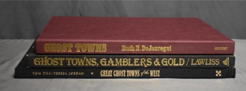 (3) Hard back books: 1 - Great Ghost Towns of the West, Photography by Tim Till, Essay by Teresa Jordan, Graphic Arts Center Publishing, OR, 2001; 2 - Ghost Towns, Gamblers & Gold, by Chuck Lawliss, Gallery Books, NY, 1985; 3 - Ghost Towns, by Ruth E. DeJ