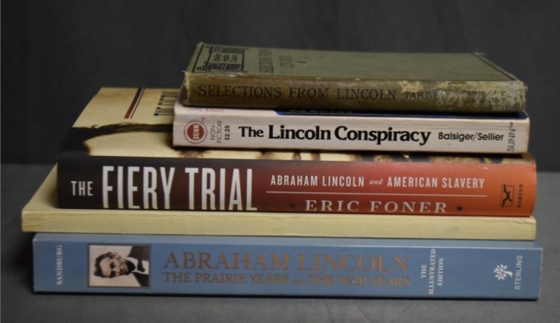 (5) Books: (2) Hard back books: 1 - Selections from Lincoln - Letters, Speeches, and State Papers, edited by Ida M. Tarbell, Ginn and Company, MA, 1911; 2 - Fiery Trial - Abraham Lincoln and American Slavery, by Eric Foner, W.W. Norton & Company, NY, 2010